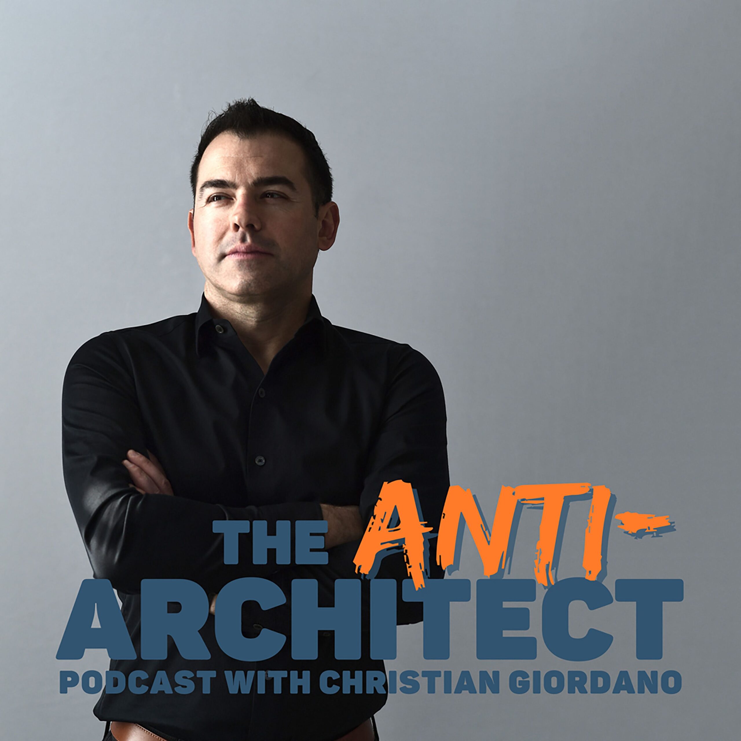 The Anti-Architect Podcast with Christian Giordano